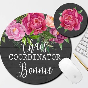 May include: A round black and white mouse pad with a floral design and the text "Chaos Coordinator Bonnie".