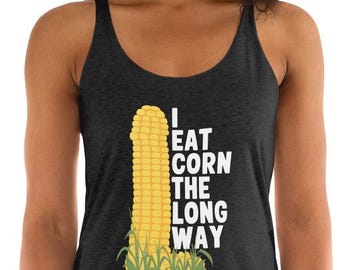Funny Women&#39;s Tank – I Eat Corn the Long Way – Offensive Women’s Workout Tank, Dirty Joke Gym Tank, Gag Gift for Her, Rude Party tank Top
