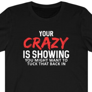 Your Crazy Is Showing T-Shirt