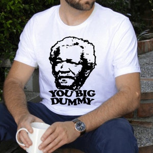 You Big Dummy T-Shirt