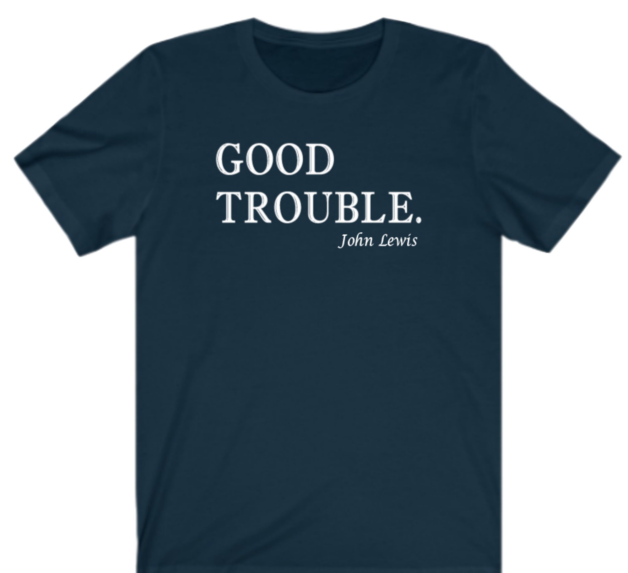 Good Trouble Tshirt Etsy