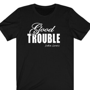 Fancy Good Trouble T-Shirt