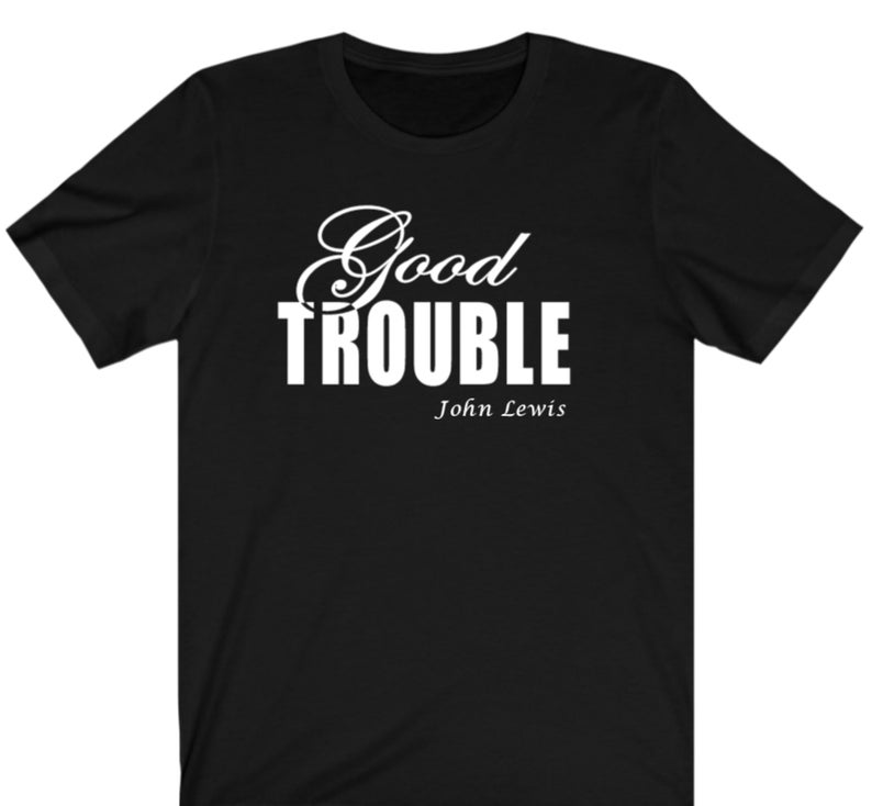 Fancy Good Trouble Tshirt Etsy