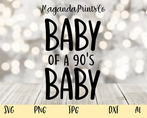 Download Baby Of A 90 S Baby Svg 90 S Baby Svgs 90 S Baby Etsy