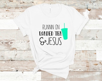 Runnin On Loaded Tea and Jesus Svg//Digital Download