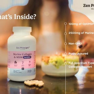 May include: A white bottle of Zen Principle Marine Collagen & MSM OptiMSM supplements. The label includes the text "What's Inside?" and lists ingredients: 100mg of OptiMSM, 2500mg of Marine Collagen, Non-GMO, Purity Assured, and Full Spectrum Type I-IV Collagen Support.