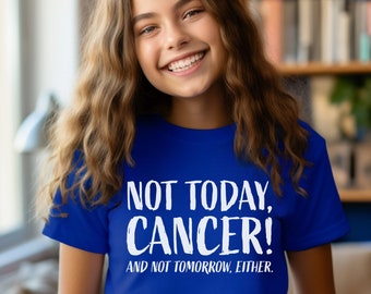 Kids Funny Cancer Shirt "Not Today, Cancer! And Not Tomorrow Either" Family T-shirts Dark Humor Youth Patient Chemo Oncologist Cancer Sucks