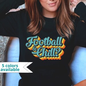 Football & Chill Shirt, Women&#39;s Funny Football Gift, Ladies Long Sleeve T-shirt, Naughty Suggestive Sexy Tee, Game Day Fan Gear Fantasy