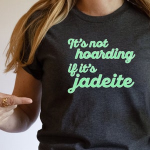 Jadeite Shirt "It's Not Hoarding if it's Jadeite" Fire King Collector Short-Sleeve T-Shirt, Vintage Glass McKee Jeannette Antique Mint Green