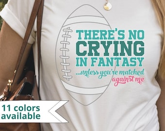 Fantasy Football Shirt, Ladies "There's No Crying in Fantasy" Short Sleeve Tee, Funny Football Gift Women's T-shirt Snarky Tee Draft Matchup