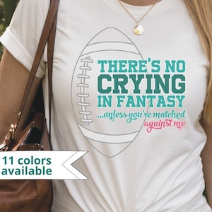 Fantasy Football Shirt, Ladies &quot;There&#39;s No Crying in Fantasy&quot; Short Sleeve Tee, Funny Football Gift Women&#39;s T-shirt Snarky Tee Draft Matchup