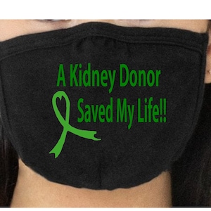A Kidney Donor Saved my Life HTV Mask, Alterable- Organ Donation  Kidney Transplant, Liver Transplant, Heart Transplant, Pancreas Transplant