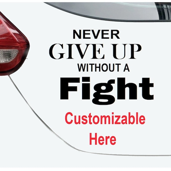 Never Give Up Without a Fight, Customizable For Any Situation/Condition, I am a Fighter, Be Strong and Fight, Cancer Survivor, USAVinyls