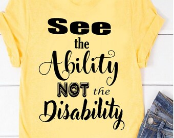 See the Ability Not the Disability T-shirt, Disability T-shirt, Handicapped T-Shirt, Disabled T-Shirt,  Handicap T-Shirt, USAVinyls