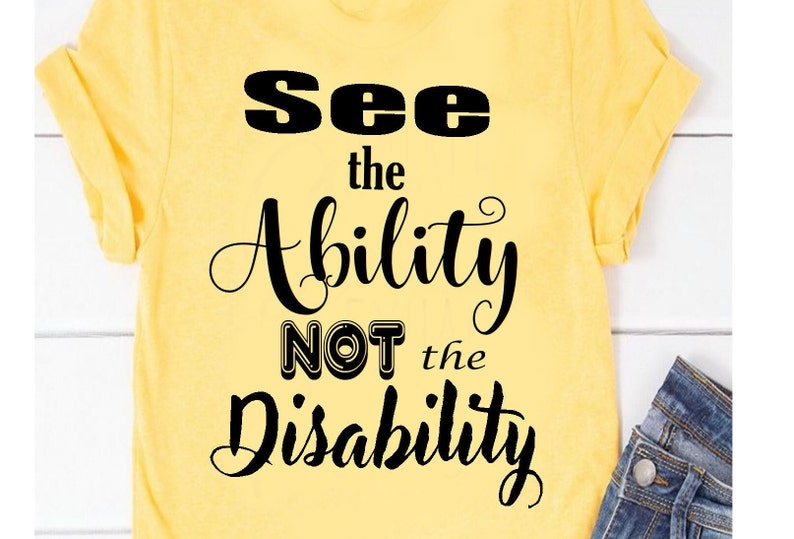 See the Ability Not the Disability T-shirt, Disability T-shirt, Handicapped T-Shirt, Disabled T-Shirt, Handicap T-Shirt, USAVinyls image 1