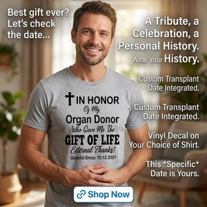 May include: A grey t-shirt with the text "IN HONOR Of My Organ Donor Who Gave Me The GIFT OF LIFE Eternal Thanks!" and a cross graphic. The shirt also includes the date "10.12.2021". The image includes the text "Best gift ever? Let's check the date..."
