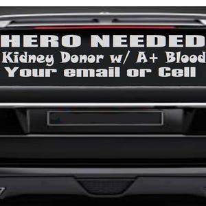 Advertise for a Kidney Donor, Search for a Kidney Donor, Find a Kidney Donor, Hero Needed,  Kidney Hero Kidney Donor Decal, Share Kidney