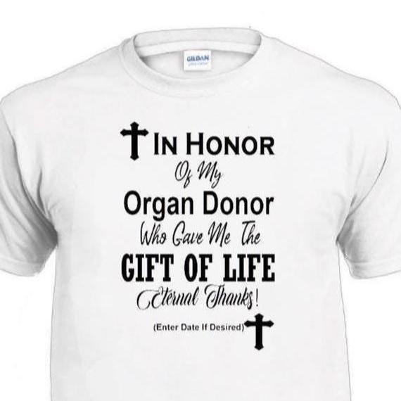 In Honor of My Organ Donor T-shirt, INSERT YOUR DATE, Kidney Transplant T-shirt, T-shirt Custom, Liver Transplant Tee, Heart Transplant Tee