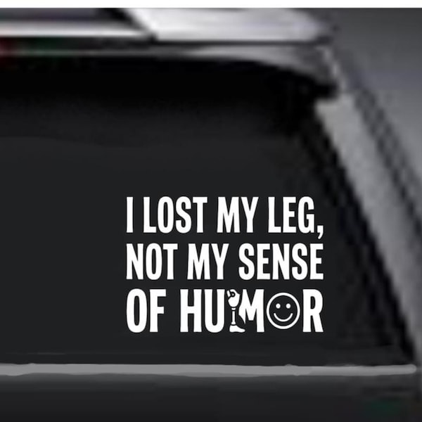 I Lost My Leg Decal, Funny Amputee Bumper Sticker