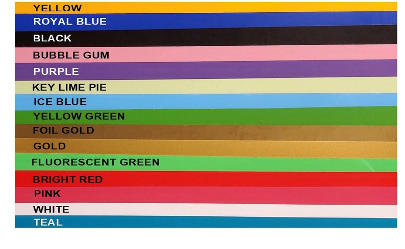 May include: A colour chart displaying horizontal bands of various colours, including yellow, royal blue, black, bubble gum, purple, key lime pie, ice blue, yellow green, foil gold, gold, fluorescent green, bright red, pink, white, and teal. Each colour is labelled.