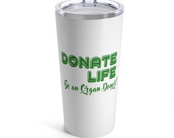 Donate Life Be An Organ Donor Tumbler 20oz