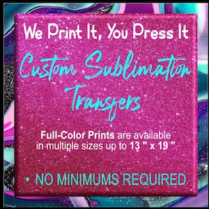 Puede incluir: Un fondo magenta brillante con el texto "We Print It, You Press It" y "Custom Sublimation Transfers" en blanco y turquesa. También está presente el texto "Full-Color Prints are available in multiple sizes up to 33 cm x 48 cm".
