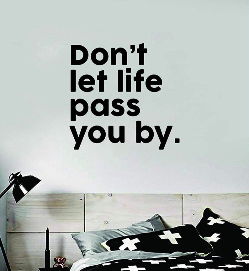 Don T Let Life Pass You By Quotes Dont Let Life Pass You By Quote Wall Decal Sticker Bedroom | Etsy