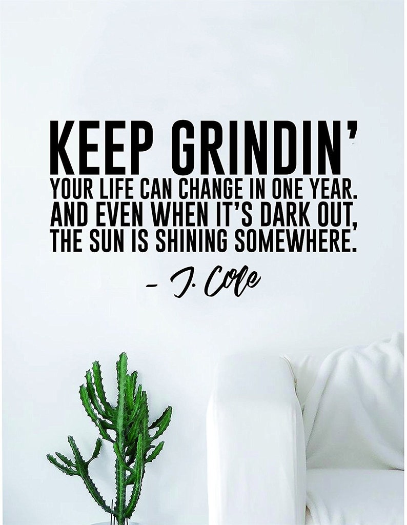 J Cole Keep Grinding Quote Wall Decal Sticker Room Art Vinyl Etsy