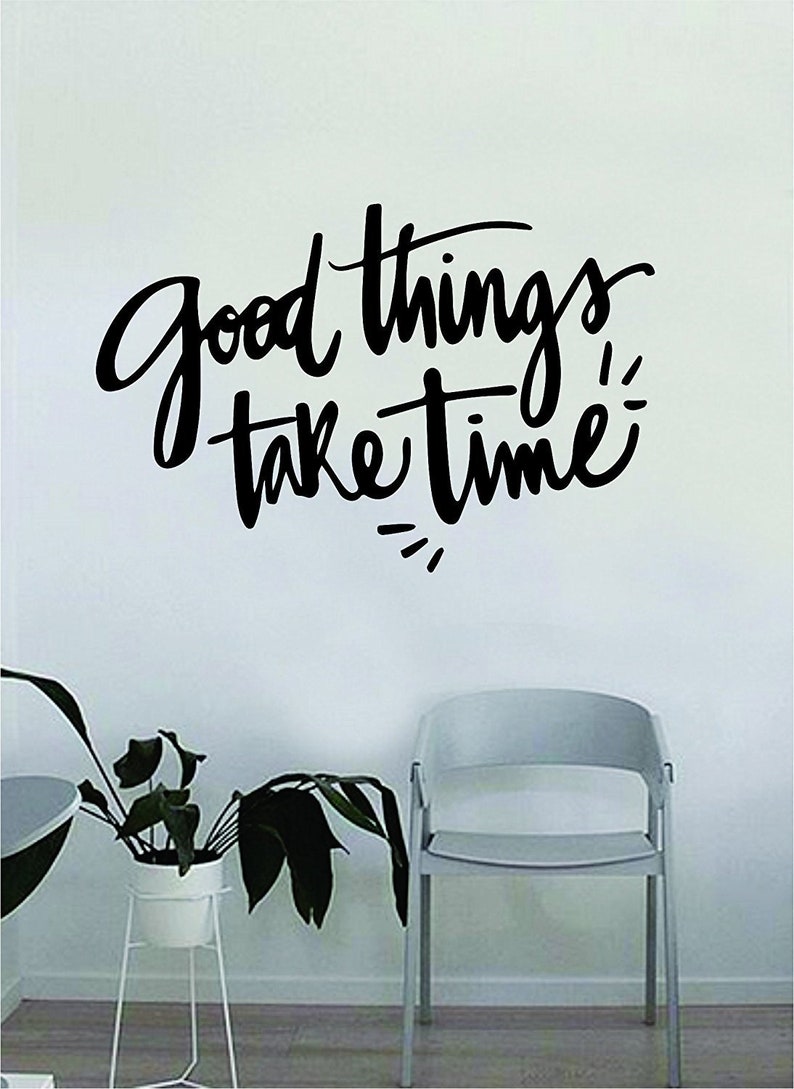 Good Things Take Time v2 Quote Beautiful Design Decal Sticker Wall Vinyl Decor Living Room Bedroom Art Simple Cute Travel Good Vibes