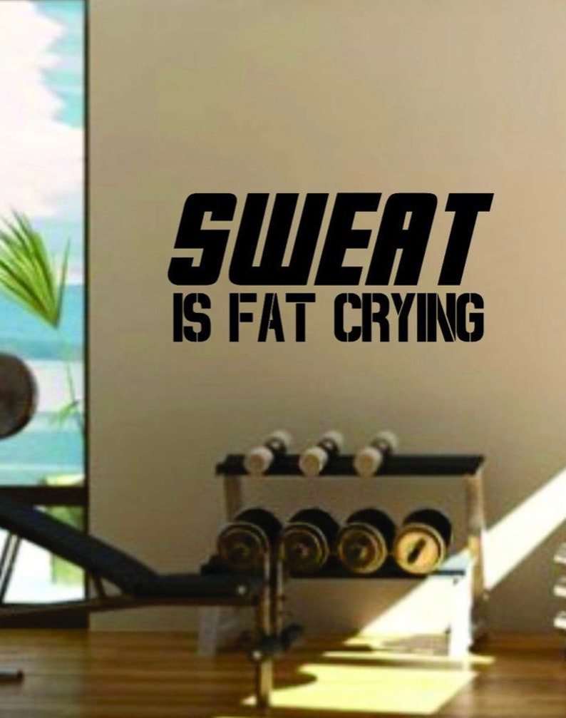 Sweat is Fat Crying Gym Fitness Quote Health Design Decal ... Sweat is Fat Crying Gym Fitness Quote Health Design Decal ...