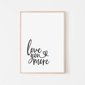 Love You More Wall Print, Valentine's Gift, Love Wall Print