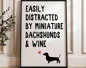 Easily Distracted by Miniature Dachshunds and Wine Print