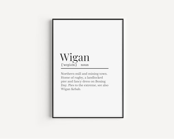 Wigan Print, Wigan Definition Print,  Wall Print for Wiganers, Northern Towns Definition Print, Definition Print, Gallery Wall Print