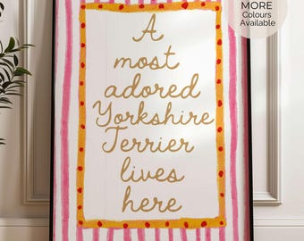 A Most Adored Yorkshire Terrier Lives Here