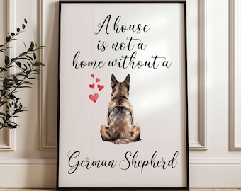 A House is Not a Home Without a German Shepherd Print