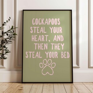 Cockapoos Steal Your Heart and Then They Steal Your Bed Wall Print
