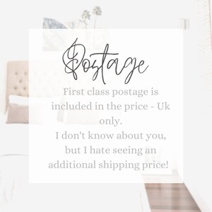 May include: White text on a white background with a black handwritten word "Postage" at the top. The text reads "First class postage is included in the price - Uk only. I don't know about you, but I hate seeing an additional shipping price!"