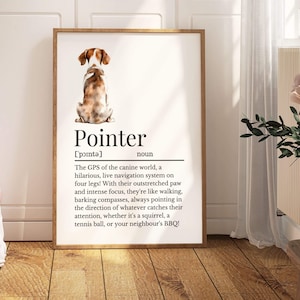 May include: A printable art print featuring a brown and white Pointer dog with its nose pointed forward. The print includes the word "Pointer" in a large font and a definition of the word, describing the dog as the "GPS of the canine world".