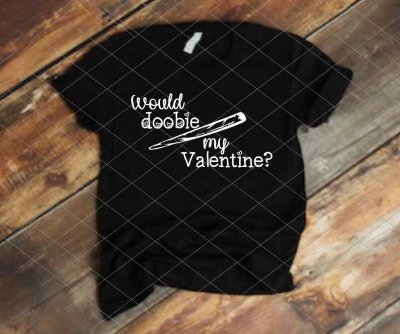 Download Would doobie my Valentine SVG JPG PDF joint svg commercial ...