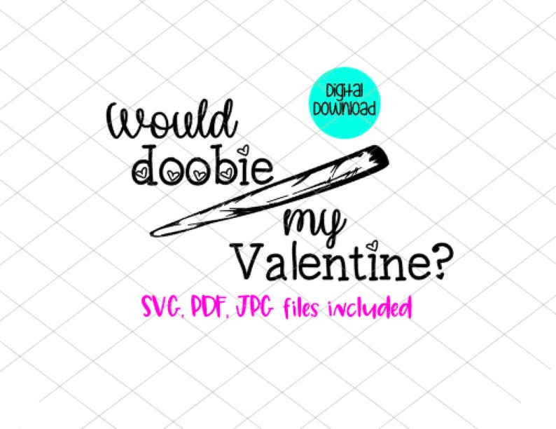 Download Would doobie my Valentine SVG JPG PDF joint svg commercial ...