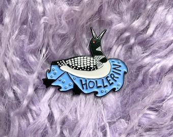 Hollerin' Loon Enamel Pin