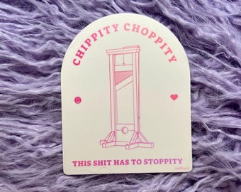 Chippity Choppity Guillotine Sticker