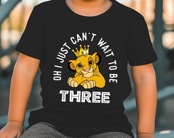 Oh I Just Can't Wait To Be Three Disney Shirt, Three Year Old Disney Birthday Simba, Lion King Disney Birthday Shirt, Boys Disney Birthday