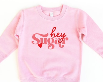 Hey Sugar Toddler Sweatshirt, Valentine's Day Toddler Sweatshirt, Pink Valentine's Day Toddler Sweater, Toddler Valentine's Day Shirt