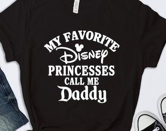 My Favorite Disney Princesses Call Me Daddy Shirt, Disney Shirt, Disneyland Shirt, Funny Disney Shirt, Disney Dad Shirt, Daddy Disney