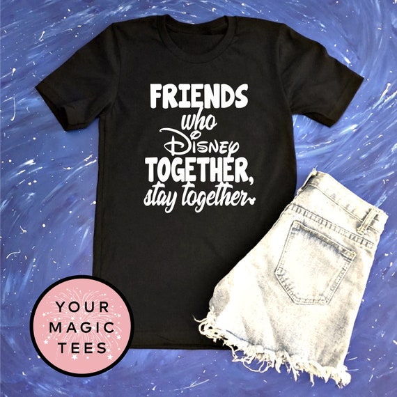 Disney Best Friend Shirts Friends Who Disney Together Stay Etsy