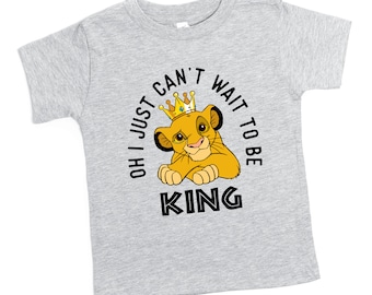 Oh I Just Can't Wait To Be KING Disney Shirt, Disney Simba Shirt, Lion King Shirt, Boys Disney Birthday, Animal Kingdom Kids Shirt