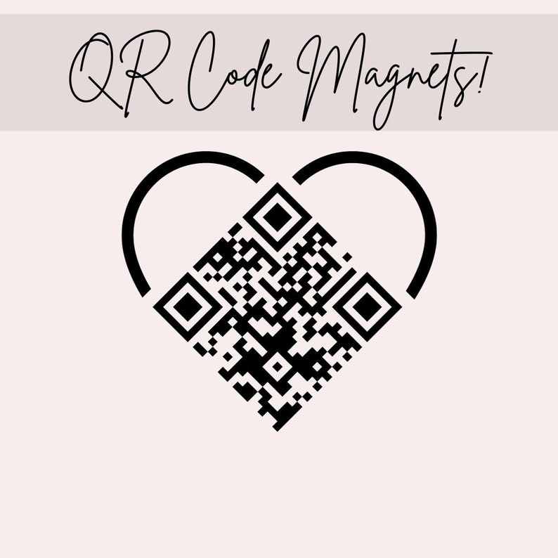 May include: Black and white QR code magnet in the shape of a heart. The text "QR Code Magnets!" is written above the magnet.