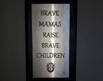 Brave Mama's raise Brave Children brushed aluminum plaque