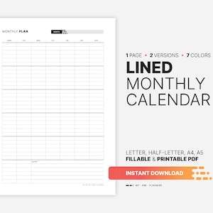 May include: A white printable monthly calendar with a lined layout. The calendar includes the text "LINED MONTHLY CALENDAR" and "INSTANT DOWNLOAD". It is available in Letter, Half-Letter, A4, and A5 sizes.